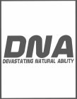 DNA DEVASTATING NATURAL ABILITY