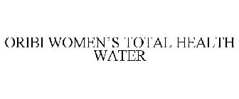 ORIBI WOMEN'S TOTAL HEALTH WATER