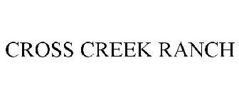 CROSS CREEK RANCH