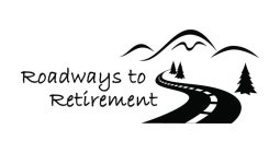 ROADWAYS TO RETIREMENT