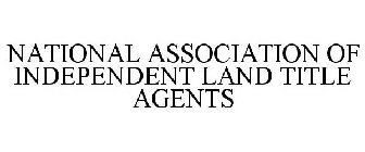 NATIONAL ASSOCIATION OF INDEPENDENT LAND TITLE AGENTS