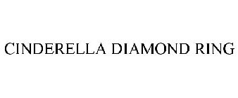 CINDERELLA DIAMOND RING