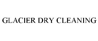 GLACIER DRY CLEANING