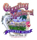 GIGGLING MACKEREL SEAFOOD GRILLE OCEAN ISLE BEACH, NC WWW.GIGGLINGMACKEREL.COM
