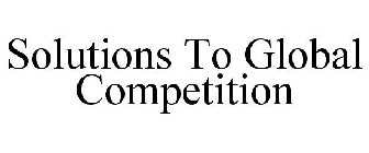SOLUTIONS TO GLOBAL COMPETITION