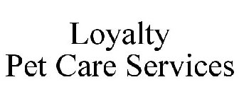 LOYALTY PET CARE SERVICES