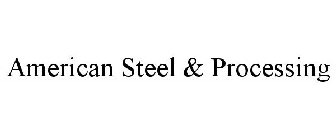 AMERICAN STEEL & PROCESSING