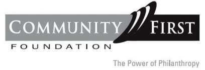 COMMUNITY FIRST FOUNDATION THE POWER OF PHILANTHROPY