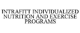 INTRAFITT INDIVIDUALIZED NUTRITION AND EXERCISE PROGRAMS