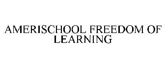 AMERISCHOOL FREEDOM OF LEARNING