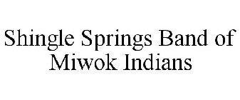 SHINGLE SPRINGS BAND OF MIWOK INDIANS