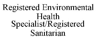 REGISTERED ENVIRONMENTAL HEALTH SPECIALIST/REGISTERED SANITARIAN