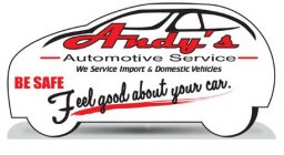 ANDY'S AUTOMOTIVE SERVICE WE SERVICE IMPORT & DOMESTIC VEHICLES BE SAFE FEEL GOOD ABOUT YOUR CAR.