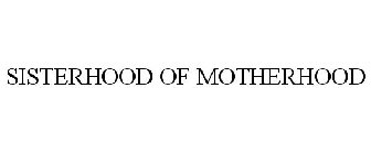 SISTERHOOD OF MOTHERHOOD