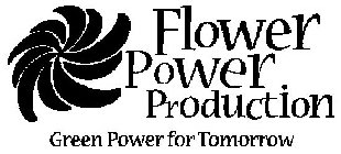 FLOWER POWER PRODUCTION GREEN POWER FOR TOMORROW