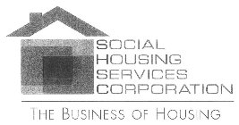 SOCIAL HOUSING SERVICES CORPORATION THE BUSINESS OF HOUSING