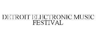 DETROIT ELECTRONIC MUSIC FESTIVAL