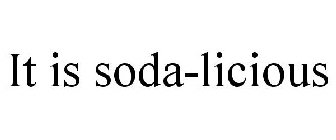 IT IS SODA-LICIOUS