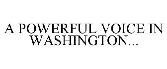 A POWERFUL VOICE IN WASHINGTON...