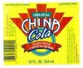 CHINA COLA IMPORTED CHINESE HERBS & SPICES NO PRESERVATIONS CAFFEINE FREE ORIGINAL CHINA COLA MADE WITH CHINESE HERBS