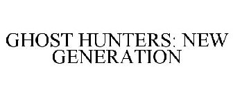 GHOST HUNTERS: NEW GENERATION