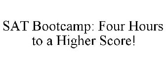 SAT BOOTCAMP: FOUR HOURS TO A HIGHER SCORE!