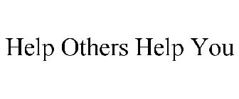 HELP OTHERS HELP YOU