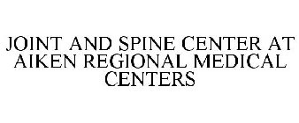 JOINT AND SPINE CENTER AT AIKEN REGIONAL MEDICAL CENTERS
