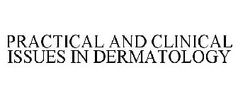 PRACTICAL AND CLINICAL ISSUES IN DERMATOLOGY