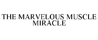 THE MARVELOUS MUSCLE MIRACLE