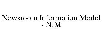NEWSROOM INFORMATION MODEL - NIM