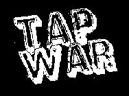 TAP WAR