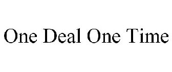 ONE DEAL ONE TIME