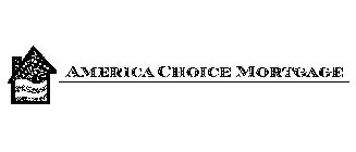 AMERICA CHOICE MORTGAGE
