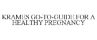 KRAMES GO-TO-GUIDE FOR A HEALTHY PREGNANCY