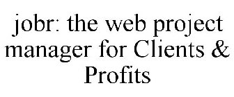 JOBR: THE WEB PROJECT MANAGER FOR CLIENTS & PROFITS