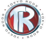 TOKYO RODS · TOKYO RODS · TOKYO RODS · TR