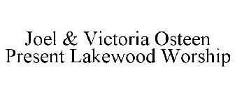 JOEL & VICTORIA OSTEEN PRESENT LAKEWOOD WORSHIP