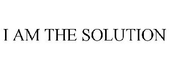 I AM THE SOLUTION