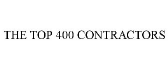 THE TOP 400 CONTRACTORS