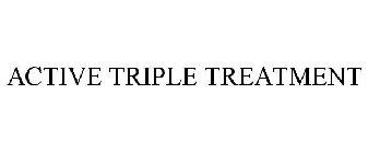ACTIVE TRIPLE TREATMENT