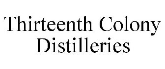 THIRTEENTH COLONY DISTILLERIES