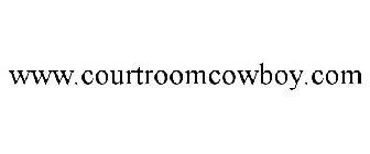 WWW.COURTROOMCOWBOY.COM