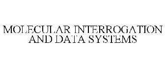 MOLECULAR INTERROGATION AND DATA SYSTEMS