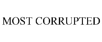 MOST CORRUPTED