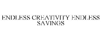 ENDLESS CREATIVITY ENDLESS SAVINGS