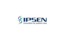 IPSEN INNOVATION FOR PATIENT CARE