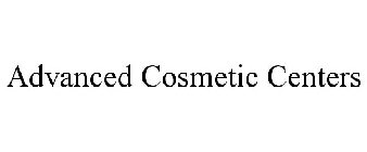 ADVANCED COSMETIC CENTERS