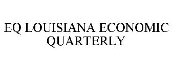 EQ LOUISIANA ECONOMIC QUARTERLY