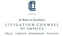 LCA IN HONOR OF EXCELLENCE LITIGATION COUNSEL OF AMERICA TRIAL LAWYER HONORARY SOCIETY
